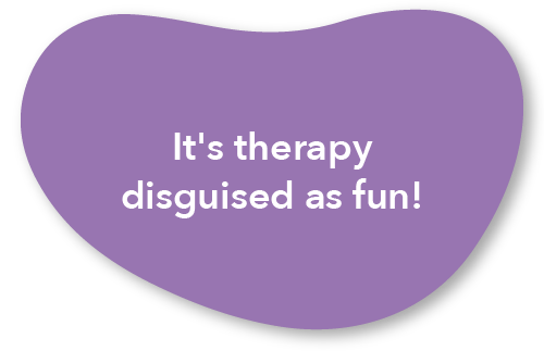 Therapy disguised as fun!